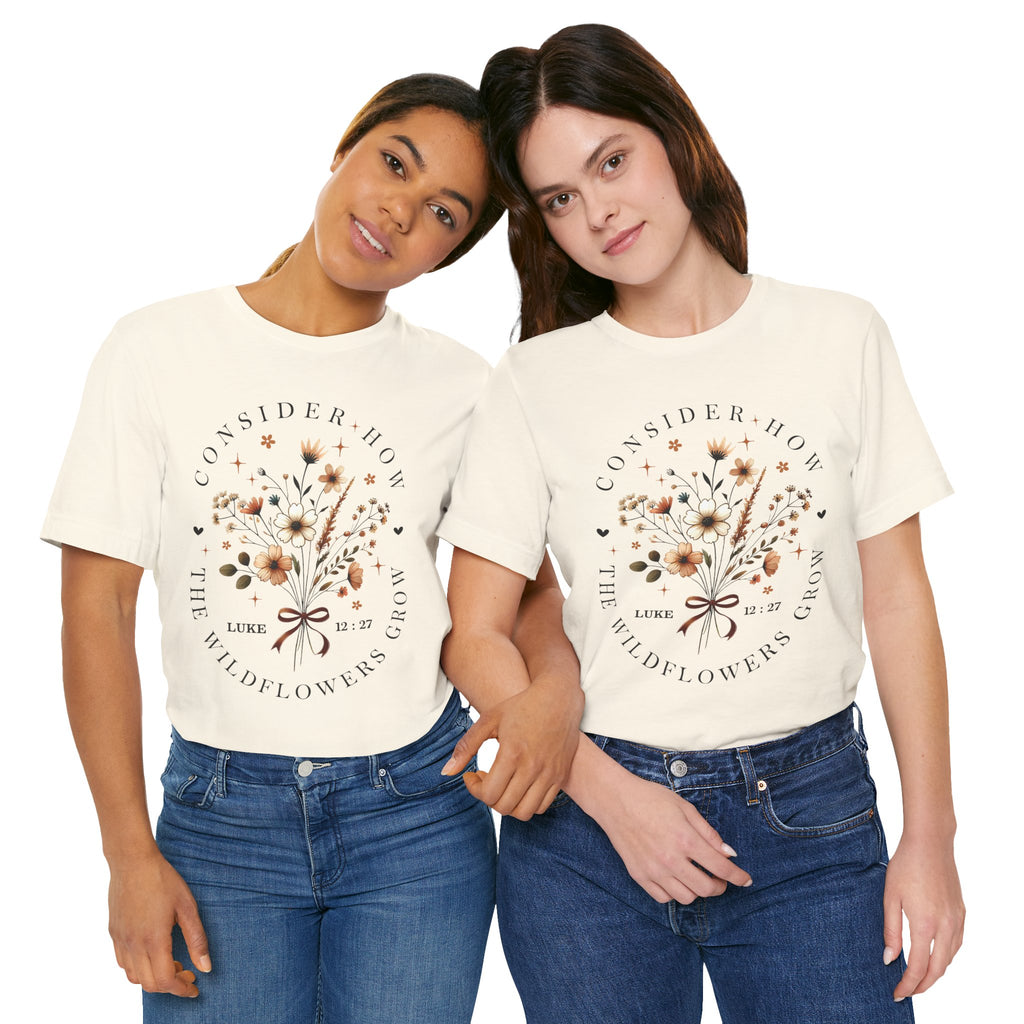 Floral Wildflowers Tee — "Consider How the Wildflowers Grow" Luke 12:27 Christian Graphic T-Shirt